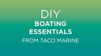 DIY Boating Essentials From TACO Marine