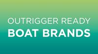What Boat Brands Come Outrigger Ready?