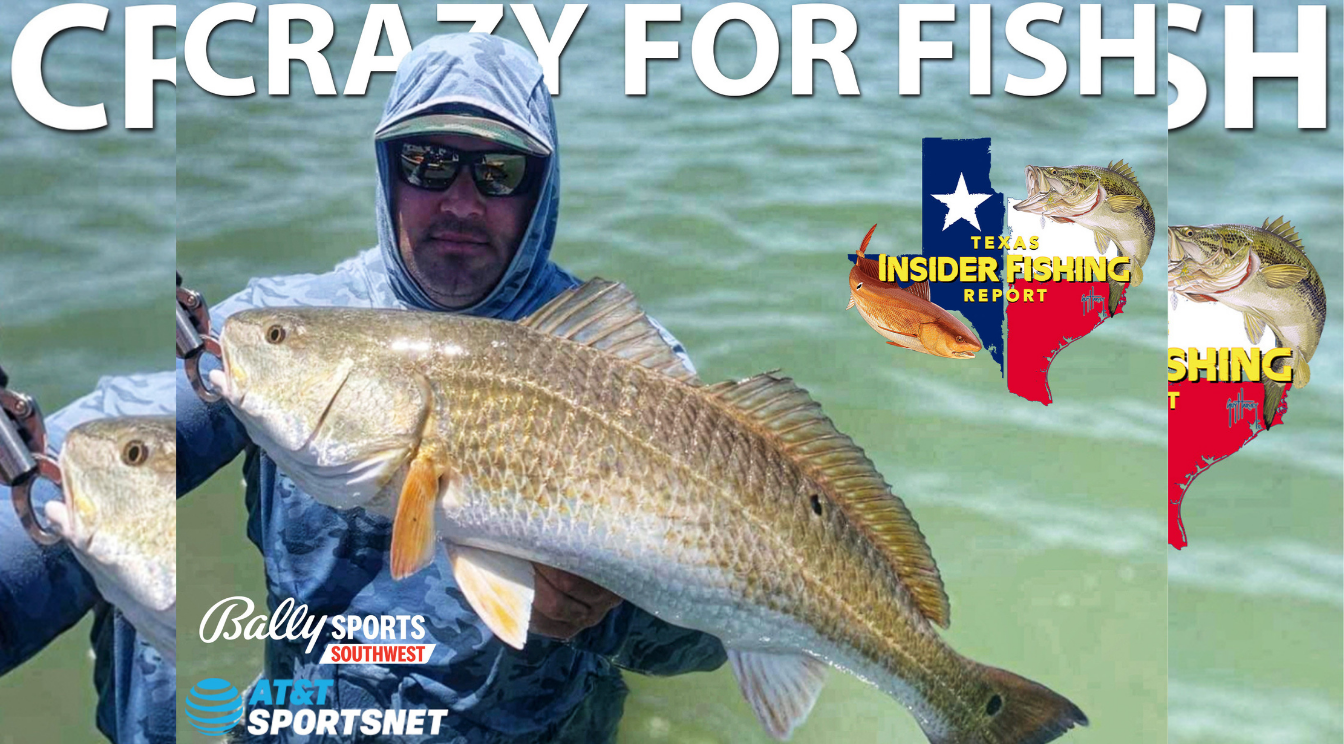 2022 Texas Insider Fishing Report Episode 15 – Crazy for Fish
