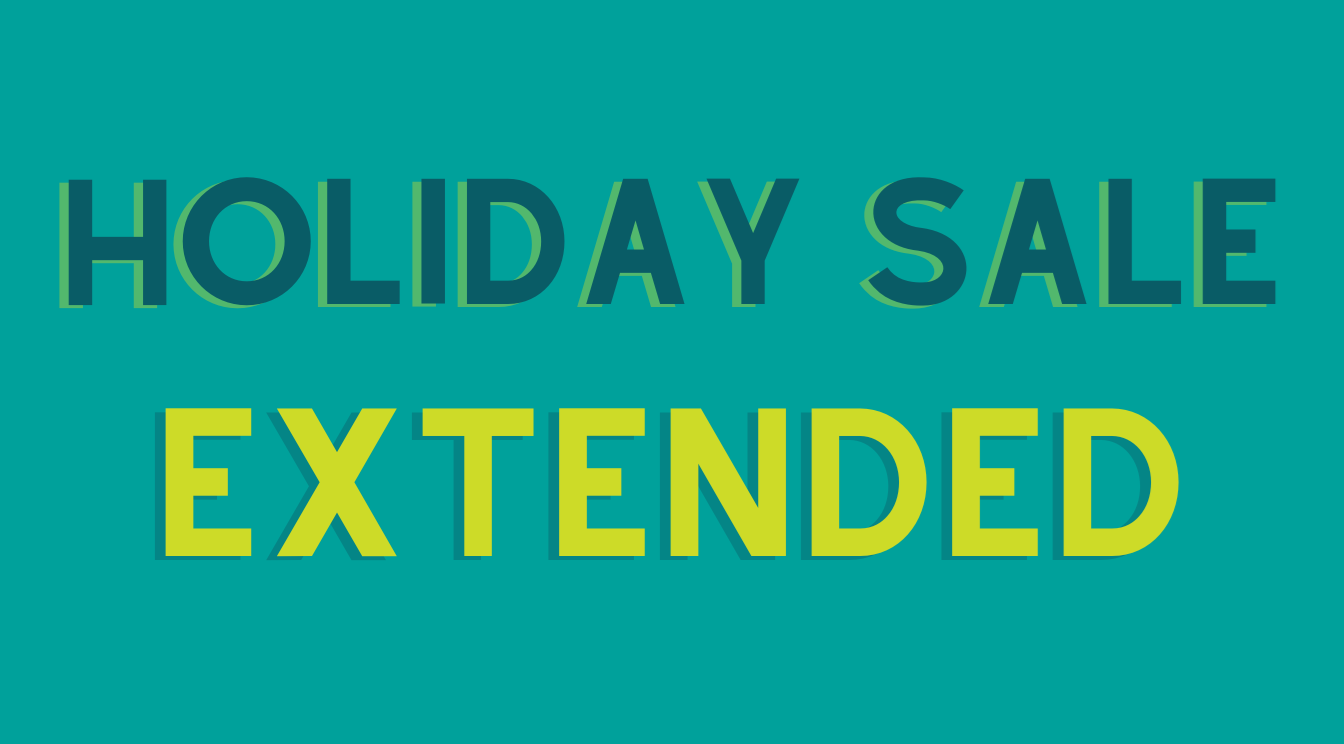 HOLIDAY SALE EXTENDED!