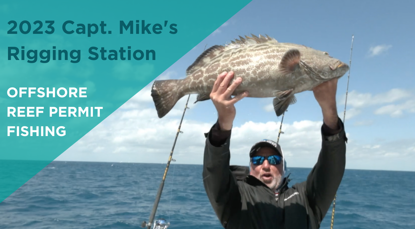 Capt Mike's Rigging Station - Offshore Reef Permit Fishing