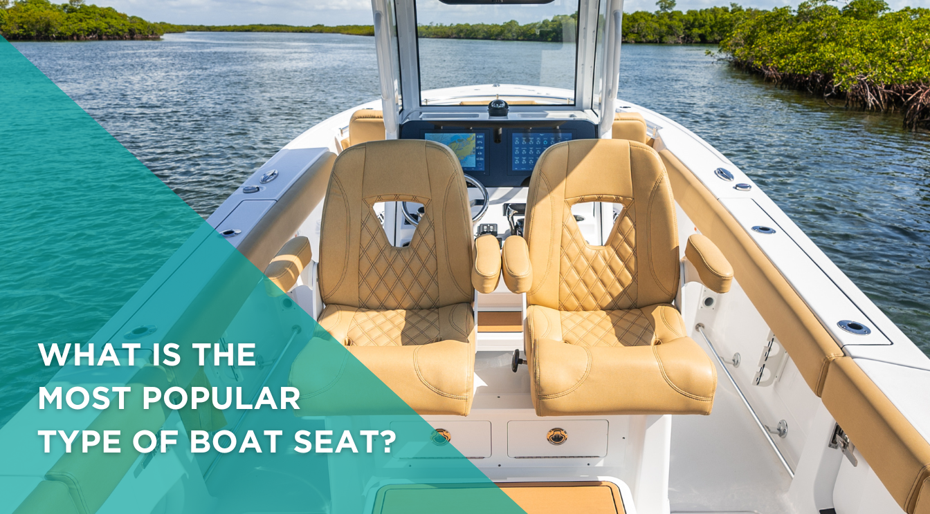 What is the Most Popular Type of Boat Seat?