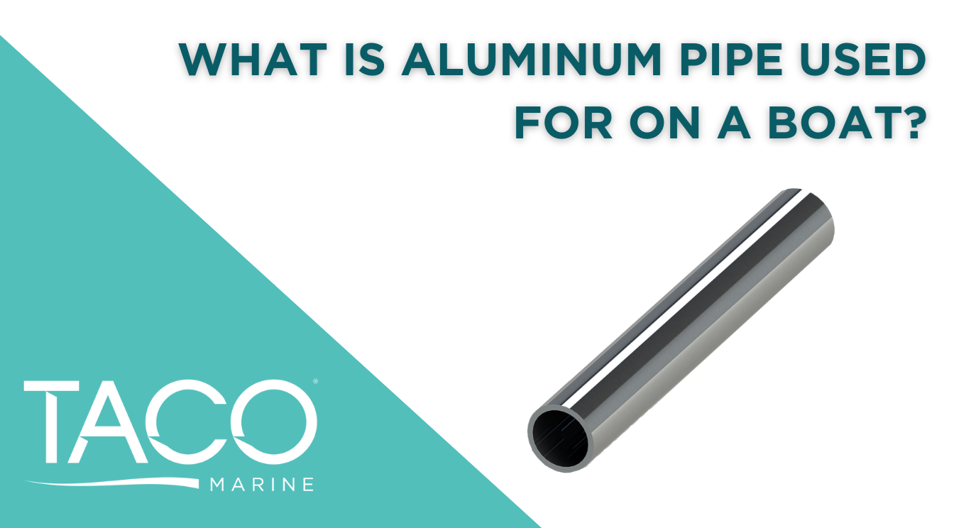 What is Aluminum Pipe used for on a Boat?