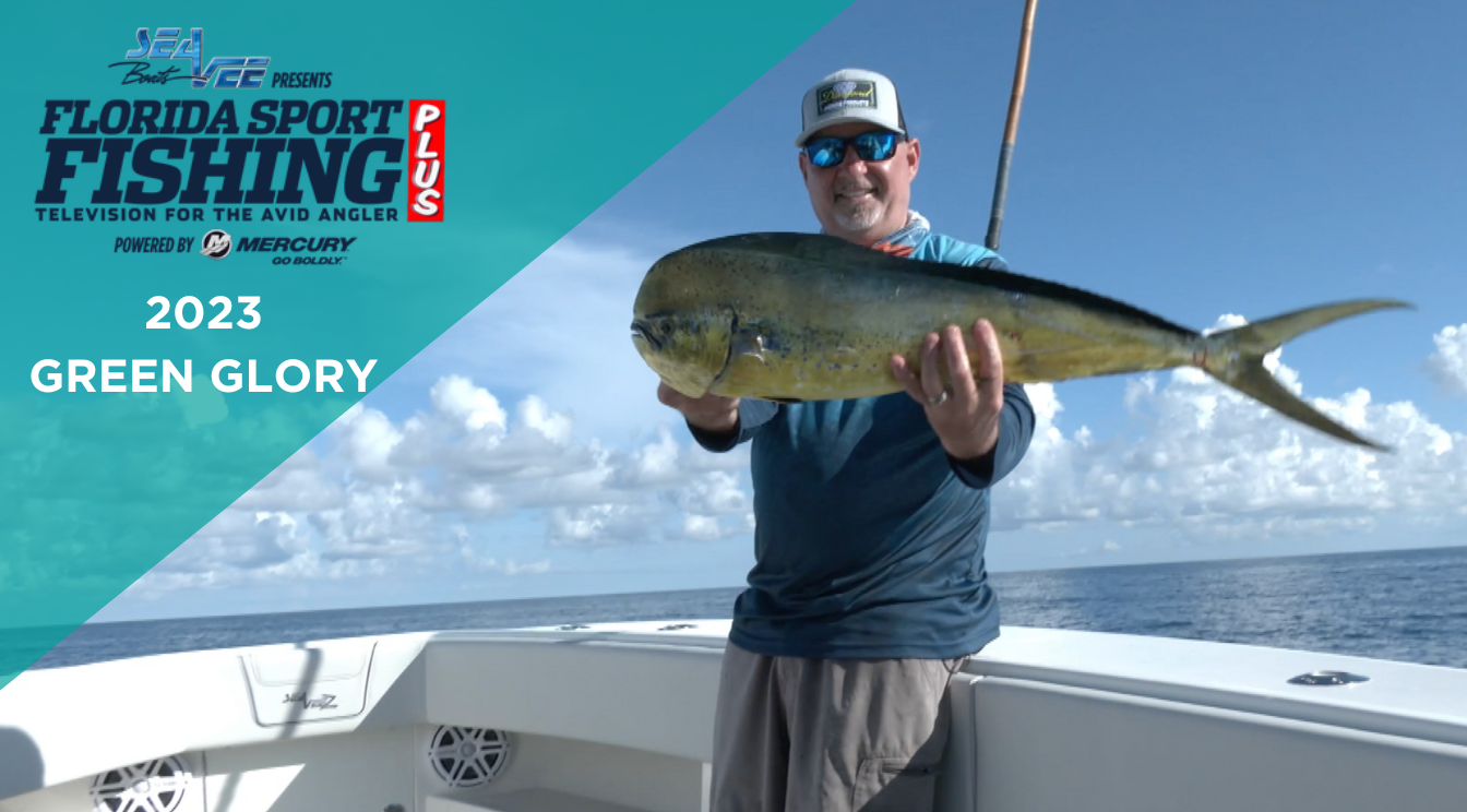 2023 Florida Sport Fishing TV –  Green Glory