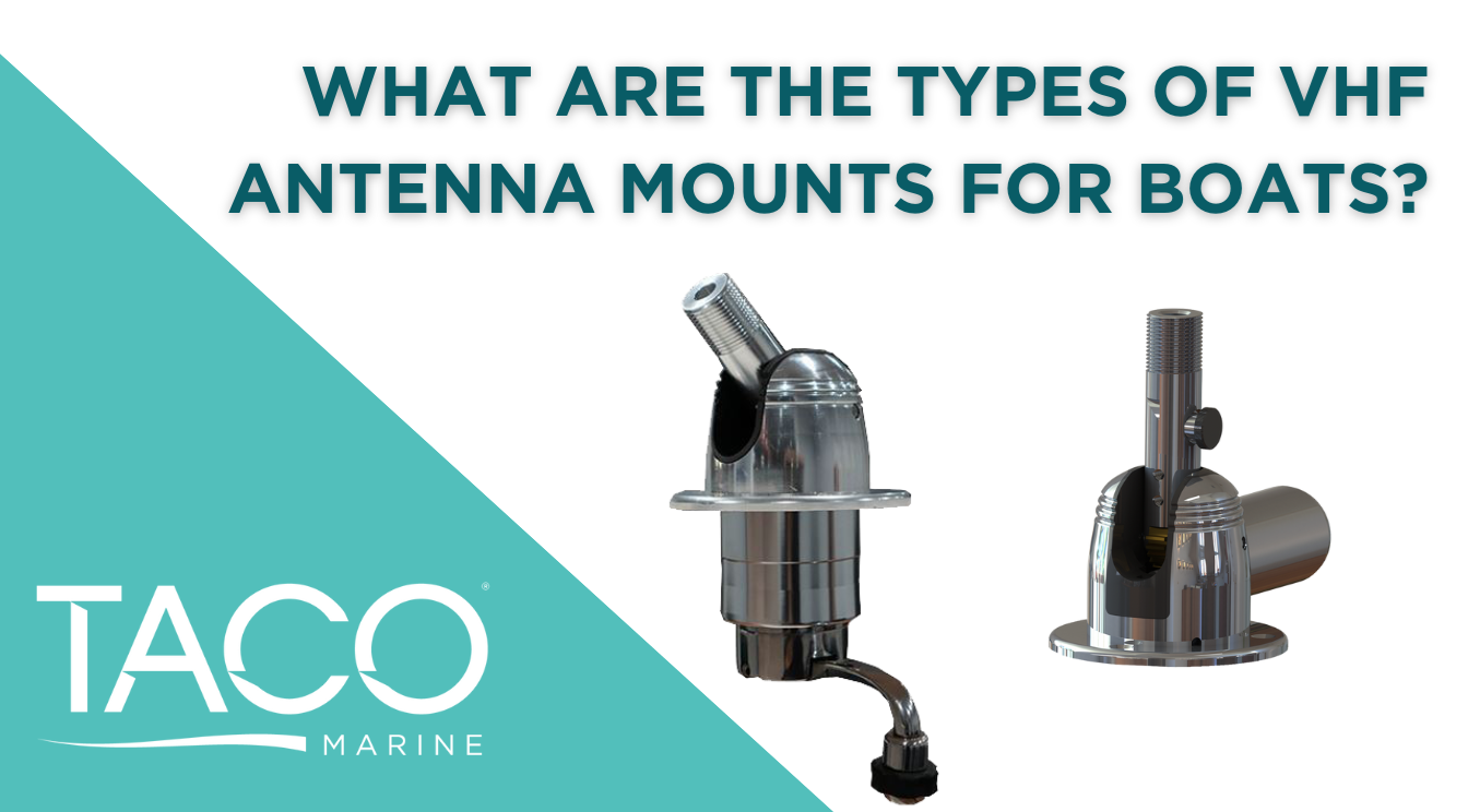 What are the Types of VHF Antenna Mounts for Boats?