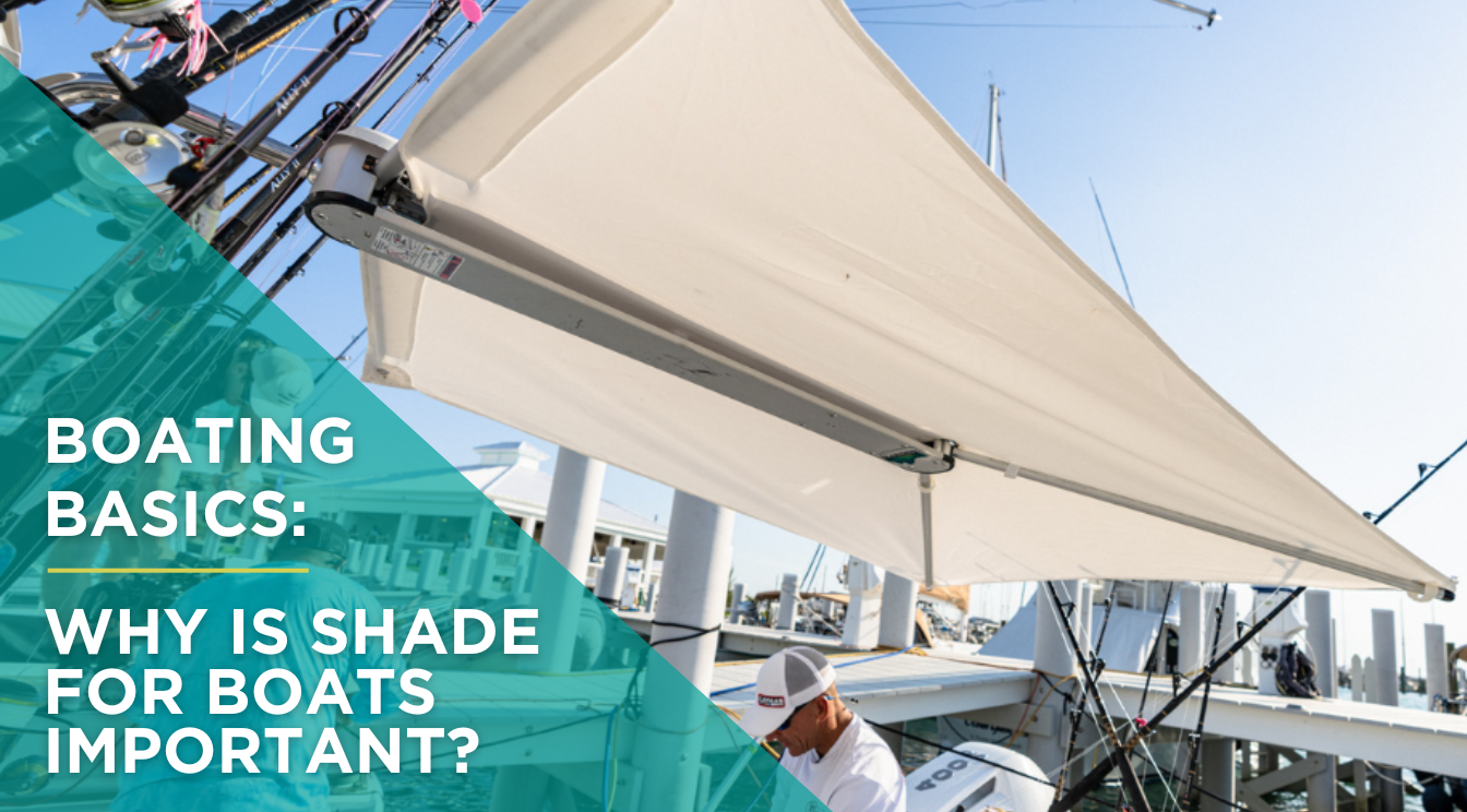 Boating Basics: Why is Shade for Boats Important?