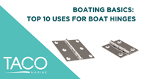 Boating Basics: Top 10 Uses for Boat Hinges