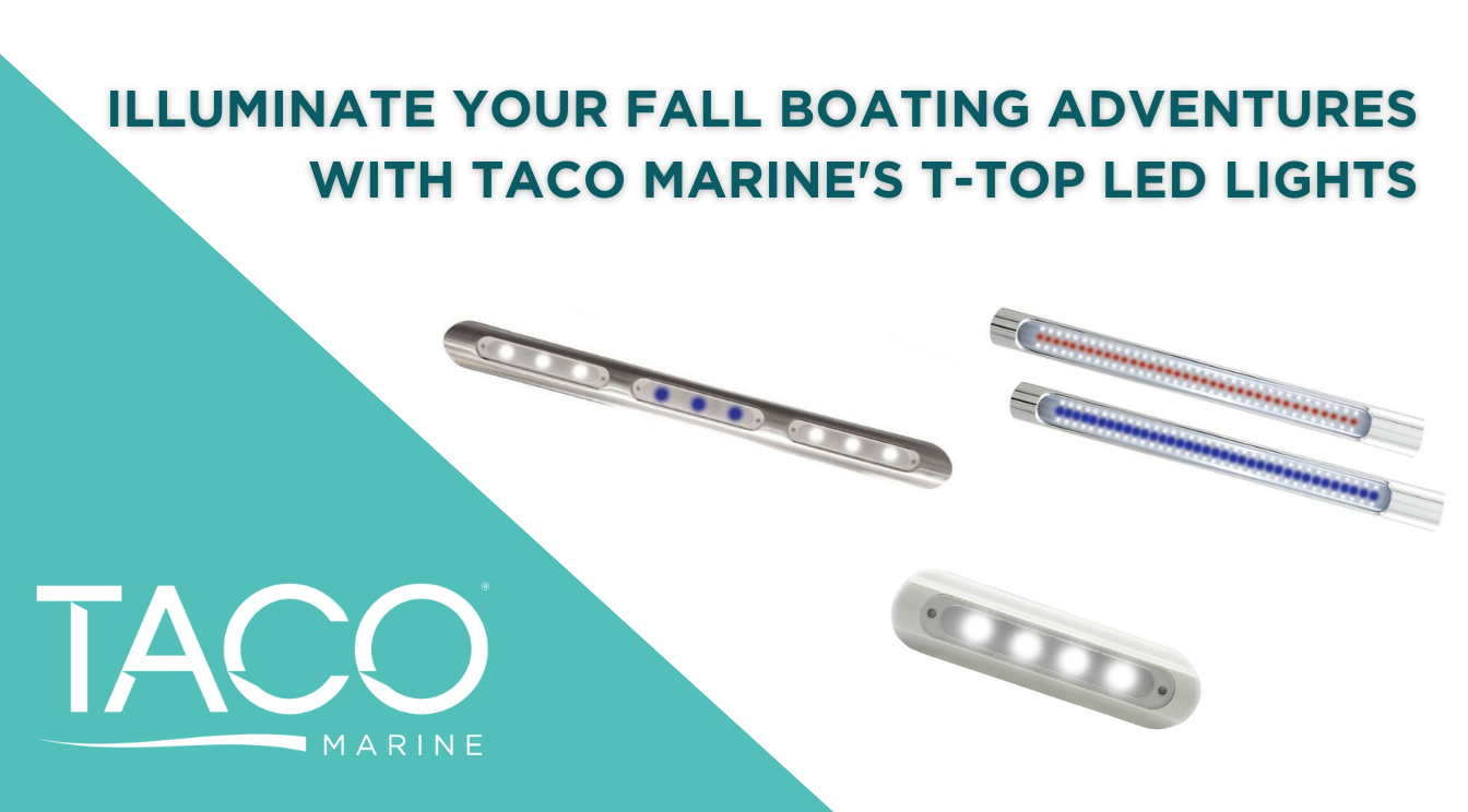 Illuminate Your Fall Boating Adventures with TACO Marine's T-Top LED Lights