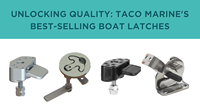 Unlocking Quality: TACO Marine's Best-Selling Boat Latches