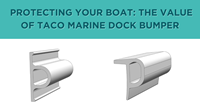 Protecting Your Boat: The Value of TACO Marine Dock Bumper