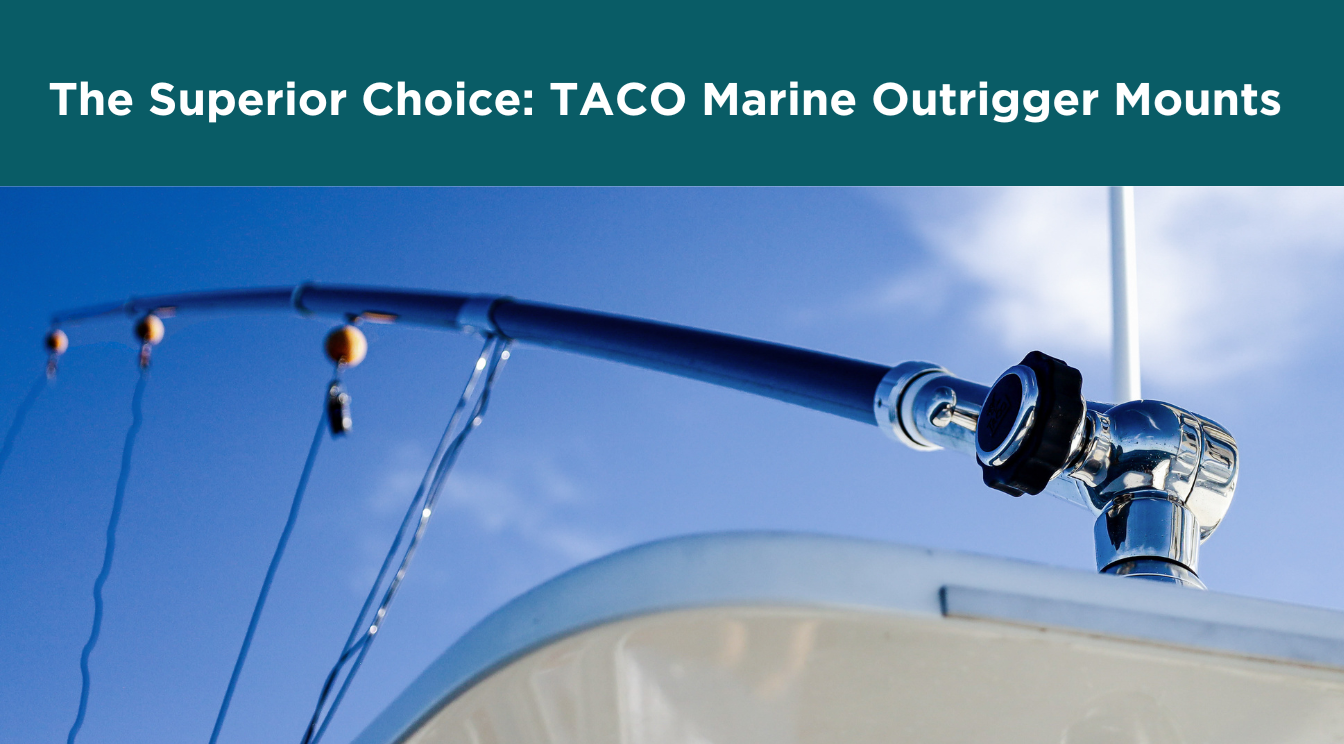 The Superior Choice: TACO Marine Outrigger Mounts