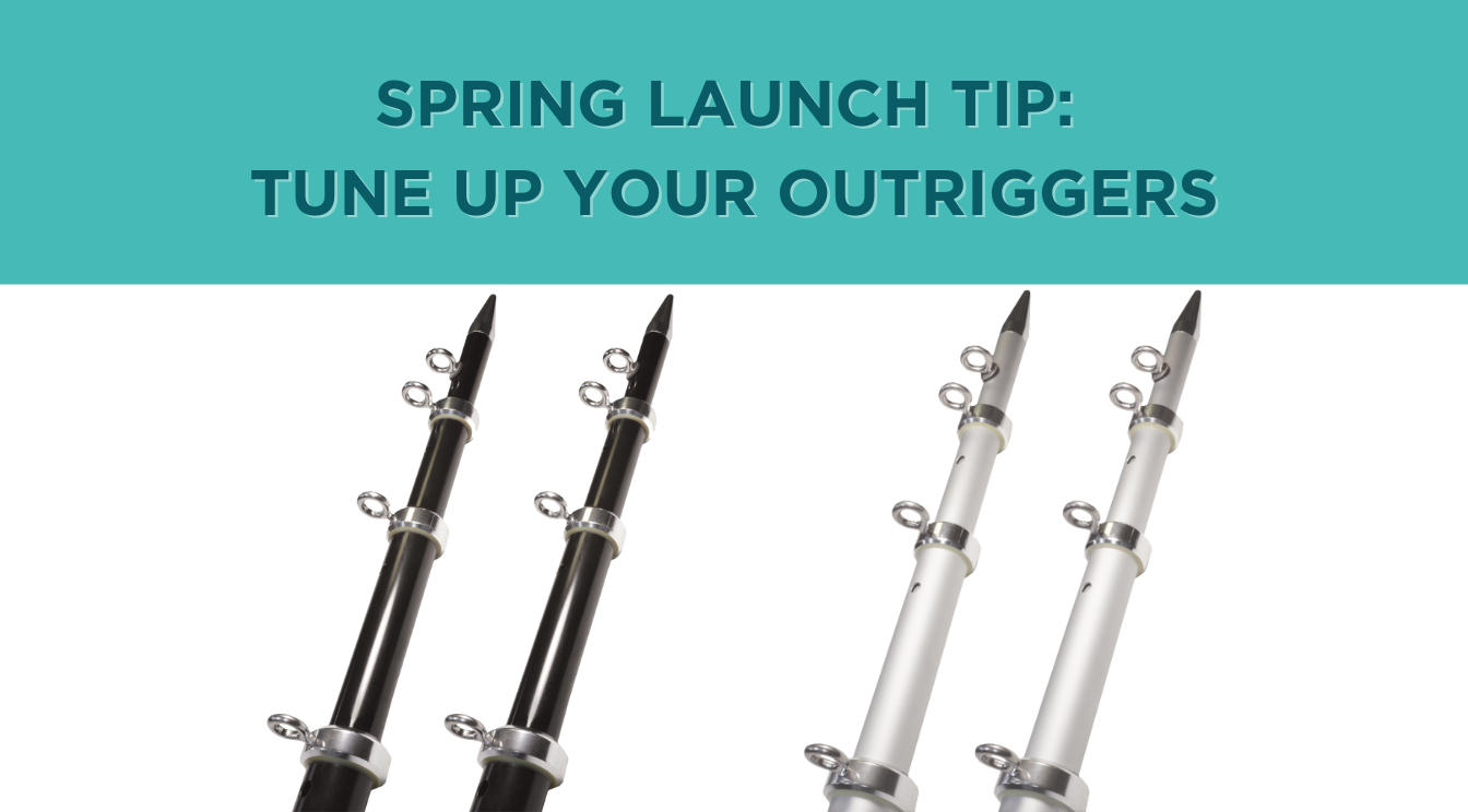 Spring Launch Tip: Tune Up Your Outriggers