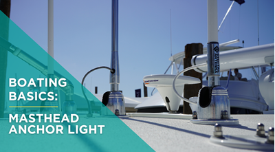 Boating Basics: Masthead Anchor Light