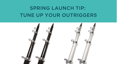 Spring Launch Tip: Tune Up Your Outriggers