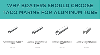 Why Boaters Should Choose TACO Marine for Aluminum Tube