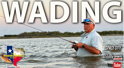 2024 Texas Insider Fishing Report Ep. 20 – Wading!